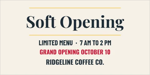 Banner template, soft opening, serif, reading "Soft Opening", "LIMITED MENU · 7 AM TO 2 PM" and "RIDGELINE COFFEE CO.", in cream