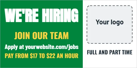 Banner template, we're hiring, reading "WE'RE HIRING", "JOIN OUR TEAM" and "PAY FROM $17 TO $22 AN HOUR", in green and white, with a space for your logo