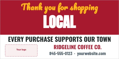 Banner template, thank you for shopping local, reading "Thank you for shopping", "LOCAL" and "EVERY PURCHASE SUPPORTS OUR TOWN", in maroon and white, with a space for your logo
