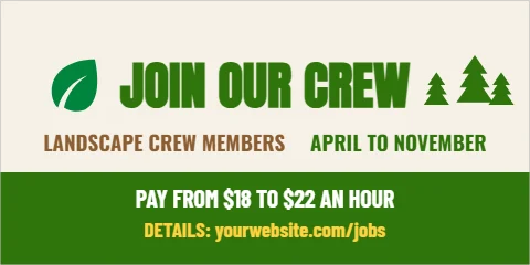 Banner template, landscape crew, tree line, reading "JOIN OUR CREW", "PAY FROM $18 TO $22 AN HOUR" and "DETAILS: yourwebsite.com/jobs", in green and cream