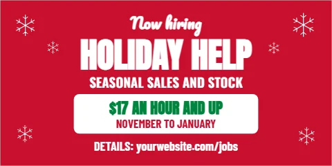 Banner template, holiday help, snowflakes, reading "Now hiring", "HOLIDAY HELP" and "$17 AN HOUR AND UP", in white and red