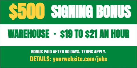 Banner template, signing bonus, reading "$500", "SIGNING BONUS" and "WAREHOUSE · $19 TO $21 AN HOUR", in white and green