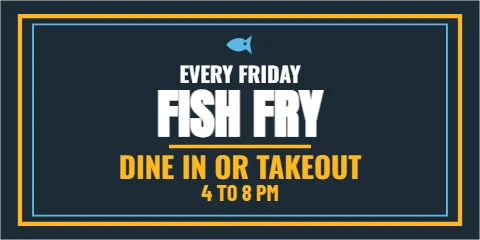 Banner template, friday fish fry, reading "FISH FRY", "DINE IN OR TAKEOUT" and "4 TO 8 PM", in navy