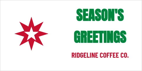 Banner template, season's greetings, reading "SEASON'S", "GREETINGS" and "RIDGELINE COFFEE CO.", in white