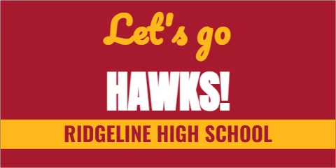 Banner template, go team, reading "Let's go", "HAWKS!" and "RIDGELINE HIGH SCHOOL", in gold and maroon