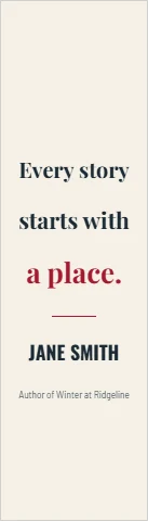 Bookmark template, author quote, reading "Every story", "a place." and "JANE SMITH", in cream