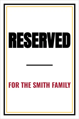 Foam board sign template, reserved, reading "RESERVED" and "FOR THE SMITH FAMILY", in white