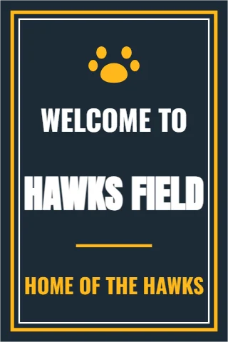 Foam board sign template, home of the team, reading "WELCOME TO", "HAWKS FIELD" and "HOME OF THE HAWKS", in navy