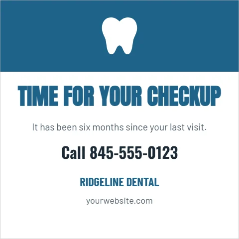 Postcard template, square checkup reminder, reading "TIME FOR YOUR CHECKUP", "Call 845-555-0123" and "RIDGELINE DENTAL", in steel blue and white
