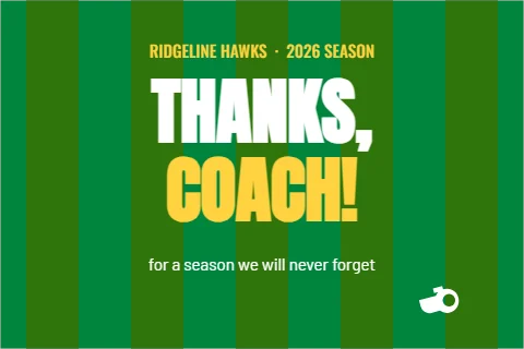 Postcard template, coach thank you, field stripes, reading "RIDGELINE HAWKS · 2026 SEASON", "THANKS," and "COACH!", in green