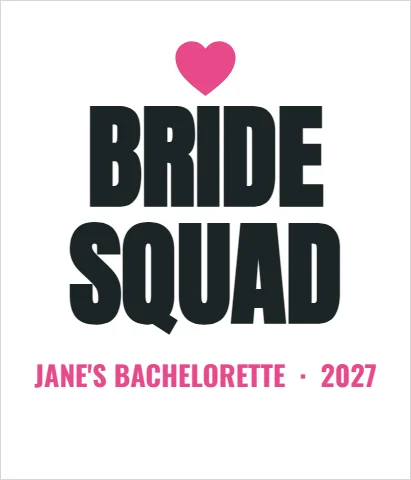 T-shirt template, bride squad, reading "BRIDE", "SQUAD" and "JANE'S BACHELORETTE · 2027", in white