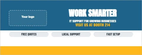 Table cover template, trade show, three points, reading "WORK SMARTER", "IT SUPPORT FOR GROWING BUSINESSES" and "VISIT US AT BOOTH 214", in steel blue and white, with a space for your logo