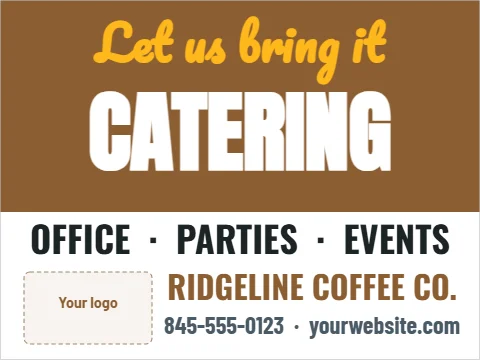 Yard sign template, catering available, reading "Let us bring it", "CATERING" and "OFFICE · PARTIES · EVENTS", in brown and white, with a space for your logo