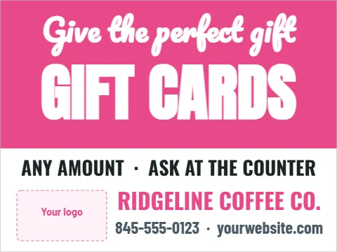 Yard sign template, gift cards available, reading "Give the perfect gift", "GIFT CARDS" and "RIDGELINE COFFEE CO.", in pink and white, with a space for your logo