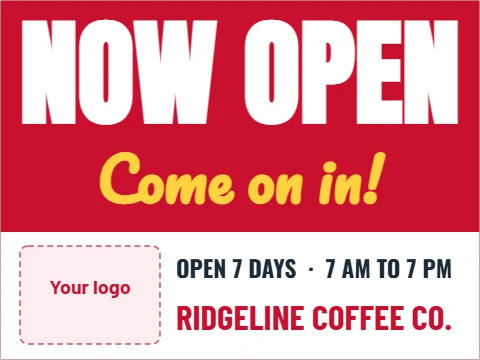Yard sign template, now open, reading "NOW OPEN", "Come on in!" and "RIDGELINE COFFEE CO.", in white and red, with a space for your logo