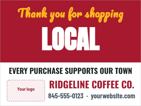 Yard sign template, thank you for shopping local, reading "Thank you for shopping", "LOCAL" and "RIDGELINE COFFEE CO.", in maroon and white, with a space for your logo