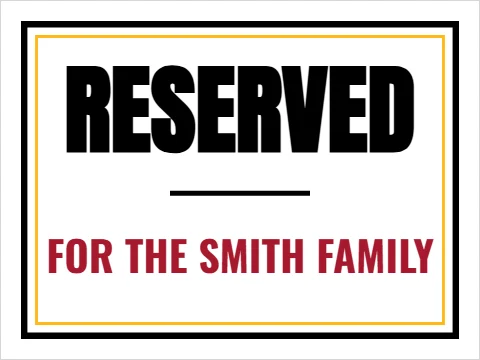 Yard sign template, reserved, reading "RESERVED" and "FOR THE SMITH FAMILY", in white