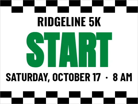 Yard sign template, 5K start, reading "RIDGELINE 5K", "START" and "SATURDAY, OCTOBER 17 · 8 AM", in white