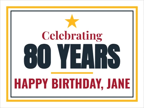 Yard sign template, celebrating 80 years, reading "Celebrating", "80 YEARS" and "HAPPY BIRTHDAY, JANE", in white