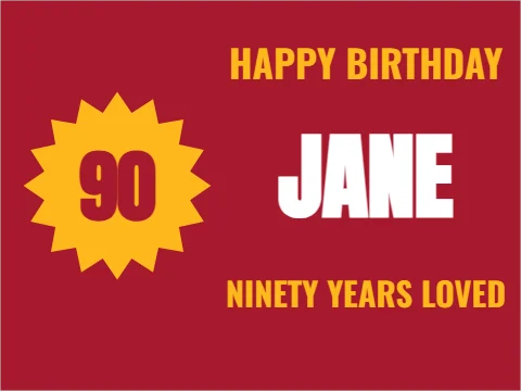 Yard sign template, happy 90th, reading "HAPPY BIRTHDAY", "JANE" and "90", in maroon