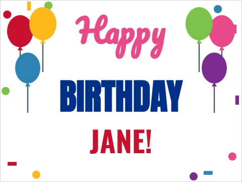 Yard sign template, happy birthday, balloons, reading "Happy", "BIRTHDAY" and "JANE!", in white