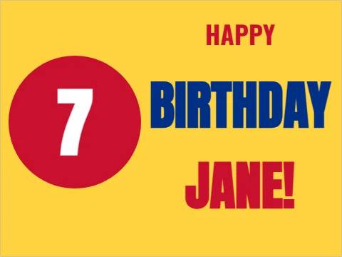Yard sign template, happy birthday, the age, reading "BIRTHDAY", "7" and "JANE!", in red and yellow
