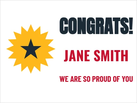 Yard sign template, congrats, reading "CONGRATS!", "JANE SMITH" and "WE ARE SO PROUD OF YOU", in white