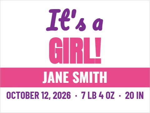Yard sign template, it's a girl, reading "It's a", "GIRL!" and "JANE SMITH", in pink and white