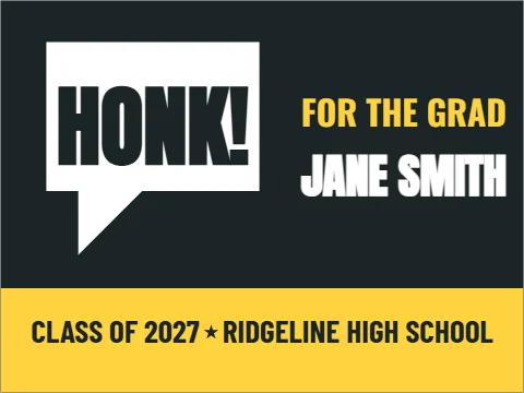 Yard sign template, honk for the grad, reading "HONK!", "FOR THE GRAD" and "JANE SMITH", in yellow and charcoal