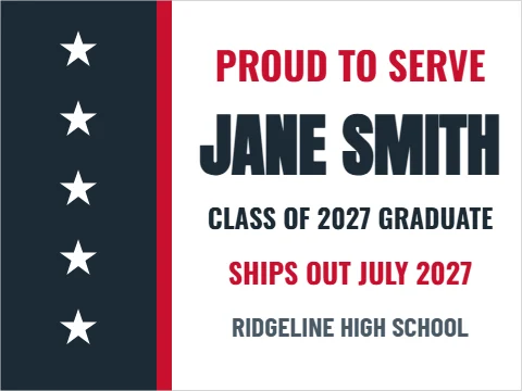 Yard sign template, graduate military send-off, reading "PROUD TO SERVE", "JANE SMITH" and "SHIPS OUT JULY 2027", in navy and white