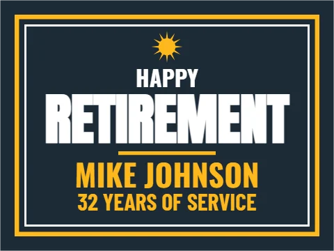 Yard sign template, happy retirement, reading "RETIREMENT", "MIKE JOHNSON" and "32 YEARS OF SERVICE", in navy