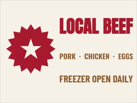 Yard sign template, local meats, reading "LOCAL BEEF", "PORK · CHICKEN · EGGS" and "FREEZER OPEN DAILY", in cream