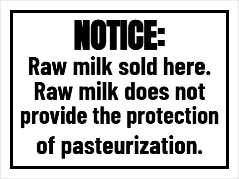 Yard sign template, raw milk notice, reading "NOTICE:", "Raw milk does not" and "of pasteurization.", in white