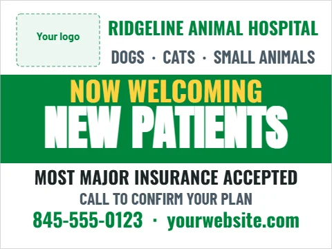 Yard sign template, new patients welcome, veterinary, reading "NOW WELCOMING", "NEW PATIENTS" and "MOST MAJOR INSURANCE ACCEPTED", in green and white, with a space for your logo