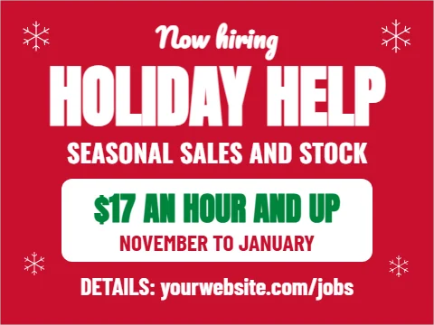 Yard sign template, holiday help, snowflakes, reading "Now hiring", "HOLIDAY HELP" and "$17 AN HOUR AND UP", in white and red