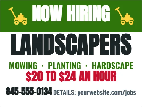 Yard sign template, landscape crew, reading "NOW HIRING", "LANDSCAPERS" and "$20 TO $24 AN HOUR", in green and white