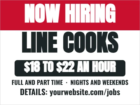 Yard sign template, now hiring line cooks, reading "NOW HIRING", "LINE COOKS" and "$18 TO $22 AN HOUR", in red and white