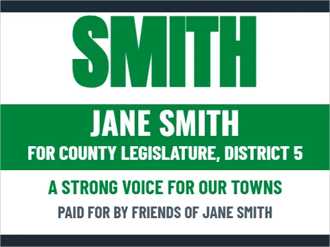 Yard sign template, county legislature, reading "SMITH", "JANE SMITH" and "A STRONG VOICE FOR OUR TOWNS", in green and white