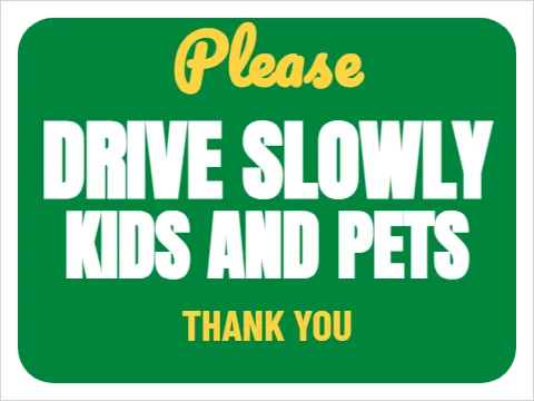 Yard sign template, drive slowly, children and pets, reading "Please", "DRIVE SLOWLY" and "KIDS AND PETS", in green and white