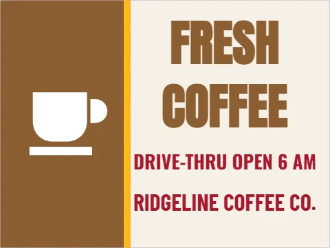 Yard sign template, fresh coffee, reading "FRESH", "COFFEE" and "DRIVE-THRU OPEN 6 AM", in brown and cream