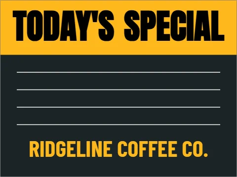 Yard sign template, today's special, write-on, reading "TODAY'S", "SPECIAL" and "RIDGELINE COFFEE CO.", in gold and charcoal