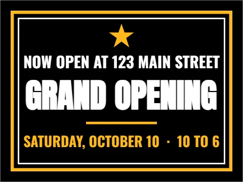 Yard sign template, grand opening, black and gold, reading "NOW OPEN AT 123 MAIN STREET", "GRAND" and "OPENING", in black