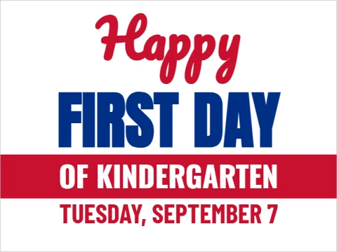 Yard sign template, happy first day, reading "Happy", "FIRST DAY" and "OF KINDERGARTEN", in red and white