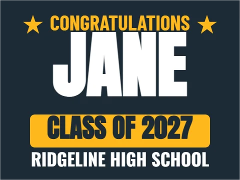 Yard sign template, congrats, graduate, reading "JANE", "CLASS OF 2027" and "RIDGELINE HIGH SCHOOL", in gold and navy