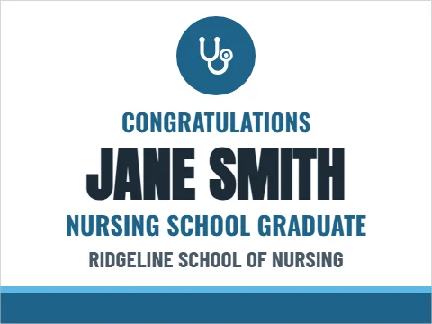Yard sign template, nursing school graduate, reading "CONGRATULATIONS", "JANE SMITH" and "NURSING SCHOOL GRADUATE", in white