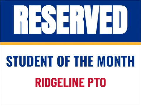Yard sign template, reserved for the student of the month, reading "RESERVED", "STUDENT OF THE MONTH" and "RIDGELINE PTO", in blue and white