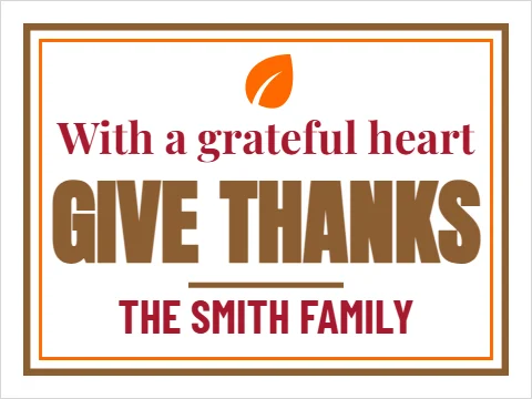 Yard sign template, give thanks, classic, reading "With a grateful heart", "GIVE THANKS" and "THE SMITH FAMILY", in white