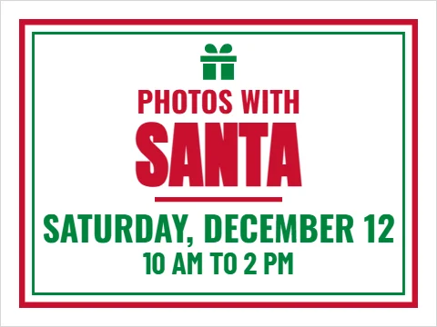 Yard sign template, photos with Santa, reading "SANTA", "SATURDAY, DECEMBER 12" and "10 AM TO 2 PM", in white
