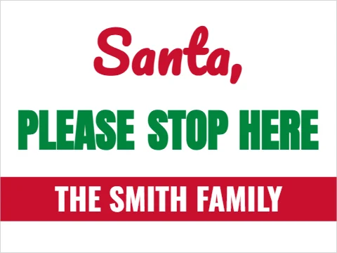 Yard sign template, santa, please stop here, reading "Santa,", "PLEASE" and "STOP HERE", in red and white