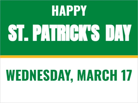 Yard sign template, happy St. Patrick's Day, reading "HAPPY", "DAY" and "ST. PATRICK'S", in green and white